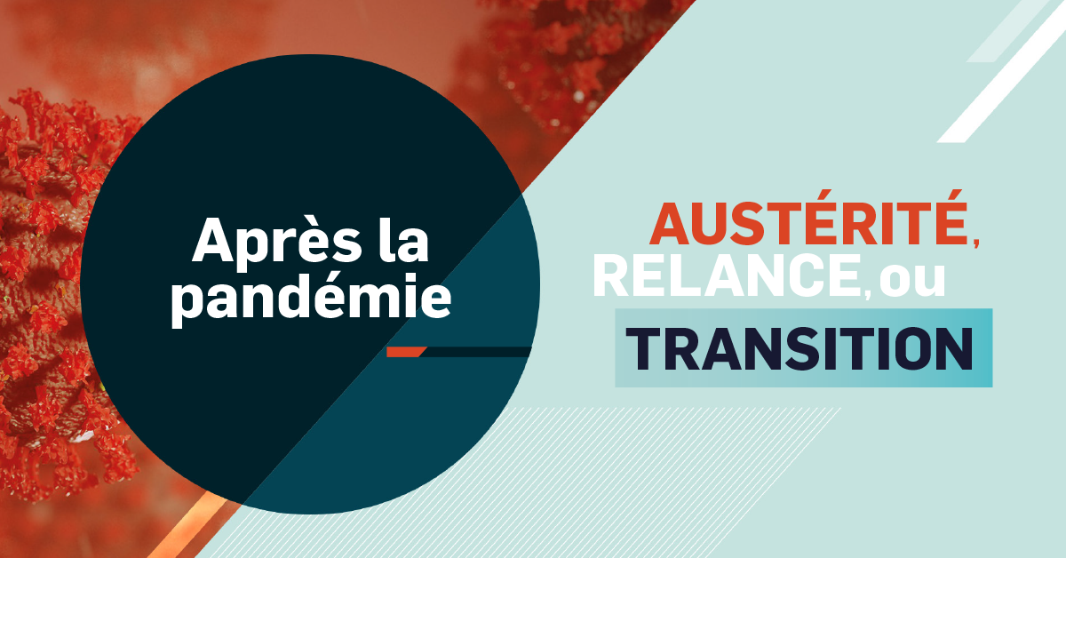 Colloque: Après la pandémie: austérité, relance ou transition? — École